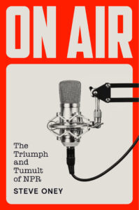 Book cover for "On Air: The Triumph and Tumult of NPR" by Steve Oney. The design features a bold red border with large, capitalized text reading "ON AIR." Below, a vintage-style studio microphone is mounted on an adjustable black arm, with a cable extending out of the frame over a beige background. The subtitle appears in black serif text below the microphone.