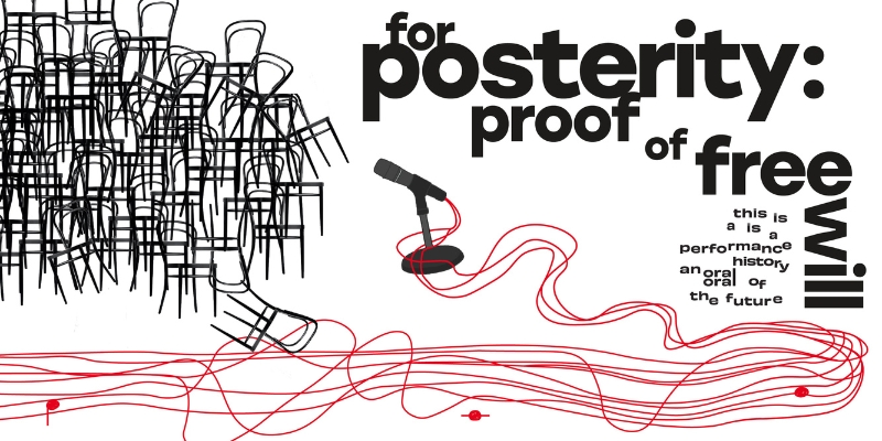 Banner graphic for "for posterity: proof of free will." The design features a messy pile of black chairs stacked on top of each other on the left. On the right. A black microphone is held up by a small stand, connected by several red cords with red music notes woven in between. The title is listed above the microphone with the subtitle "this is a performance, an oral history of the future."