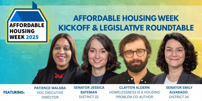 Banner for Affordable Housing Week 2025 Kickoff and Legislative Roundtable, featuring a house-shaped logo and labeled headshots of the speakers on a blue and yellow gradient: Patience Malaba, Senator Jessica Bateman, Clayton Aldern, and Senator Emily Alvarado.
