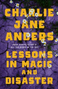 Book cover for "Lessons in Magic and Disaster" by Charlie Jane Anders, featuring the title in bold yellow text overlaid a cracked purple background with scattered daisies.