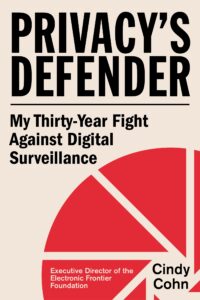 Book cover for "Privacy's Defender: My Thirty-Year Fight Against Digital Surveillance" by Cindy Cohn, Executive Director of the Electronic Frontier Foundation. The title is listed in large black text over a beige background, featuring a red circle design in the shape of an apeture.