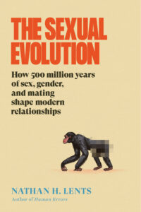 Book cover for The Sexual Evolution by Nathan H. Lents. The title is in large, bold, red-orange letters, with the subtitle in black: How 500 million years of sex, gender, and mating shape modern relationships. Below, an illustration of a chimpanzee walking on all fours has a pixelated censor bar over its rear. The author's name appears in blue at the bottom, with a note that he is the author of Human Errors.