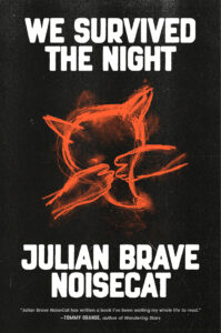 Book cover for "We Survived the Night" by Julian Brave NoiseCat, featuring a sketch of a coyote covering its eyes, drawn in orange against a black background.