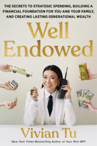 Book cover for "Well Endowed" by Vivian Tu, featuring Vivian in a white suit surrounded by hands offering objects objects like a toy car, gold bar, miniature house, baby pacifier, and dollar bills. Vivian is smiling, holding a mobile phone to her ear with her right hand and a set of keys in her left hand. The title is displayed at the top in gold text. The subtitle is listed above in smaller text: "THE SECRETS TO STRATEGIC SPENDING, BUILDING A FINANCIAL FOUNDATION FOR YOU AND YOUR FAMILY, AND CREATING LASTING GENERATIONAL WEALTH."