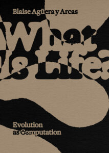 Book cover for 'What Is Life? Evolution as Computation' by Blaise Agüera y Arcas. The design features large, distorted black and beige typography with black and beige abstract shapes.