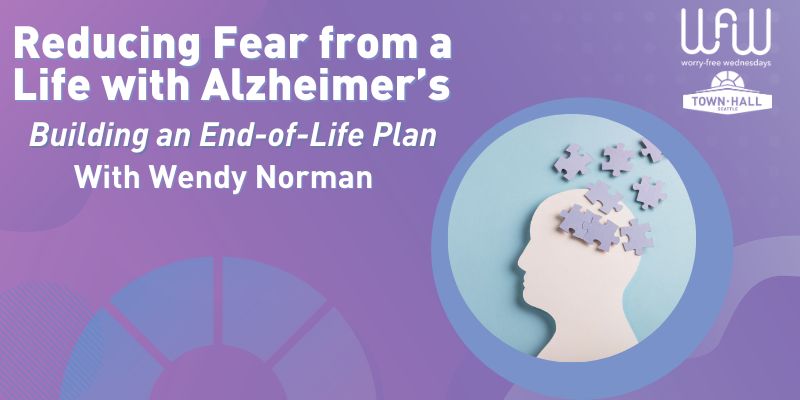 A profile of a head with missing puzzle pieces. Text reads Reducing Fear from a Life with Alzheimer’s: Building an End-of-Life Plan